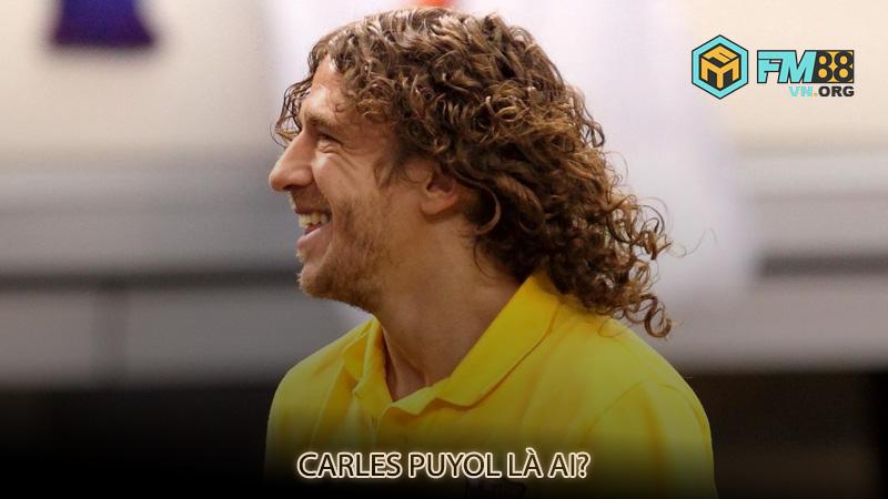 Carles Puyol là ai?