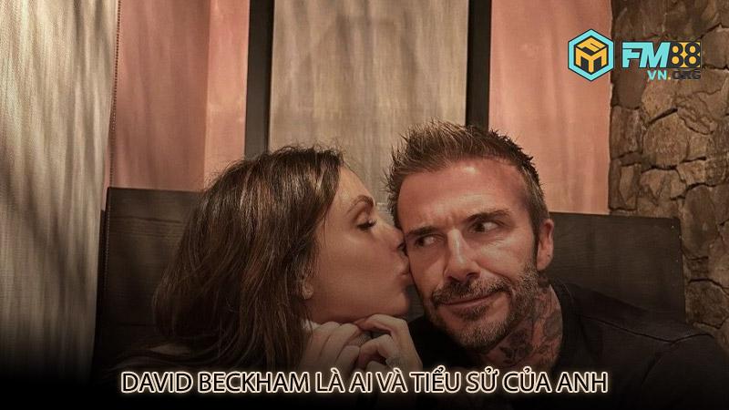 David Beckham là ai và tiểu sử của anh