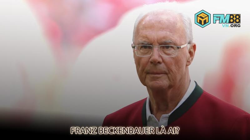 Franz Beckenbauer là ai?