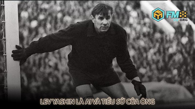 Lev Yashin là ai và tiểu sử của ông